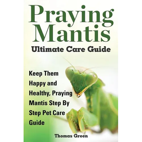 Praying Mantis Ultimate Care Guide - Paperback
