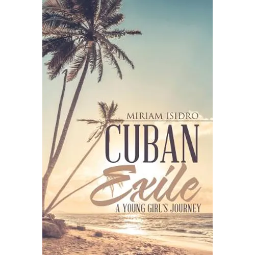Cuban Exile: A Young Girl's Journey - Paperback