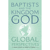 Baptists and the Kingdom of God: Global Perspectives - Hardcover