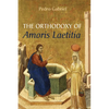 The Orthodoxy of Amoris Laetitia - Hardcover