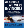 We Thought We Were Invincible: The True Story of Invincible Warriors - Hardcover