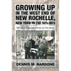 Growing Up in the West End of New Rochelle, New York in the 50's-60's: My Life, My Neighborhood (Up The West) - Paperback