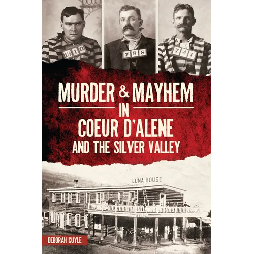 Murder & Mayhem in Coeur d'Alene and the Silver Valley - Paperback
