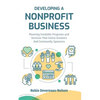 Developing A Nonprofit Business: Planning Fundable Programs and Services That Entice Grantors and Community Sponsors - Paperback