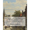 An Essay on the Principle of Population (1798). By: Thomas Malthus: Thomas Robert Malthus FRS (13 February 1766 - 23 December 1834) was an English cle - Paperback