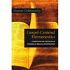 Gospel-Centered Hermeneutics: Foundations and Principles of Evangelical Biblical Interpretation - Paperback