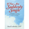 If You Are Suddenly Single: A helpful guide for widows on how to handle your finances after the death of your spouse - Paperback