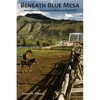 Beneath Blue Mesa: The Gunnison River Valley Before the Reservoir - Paperback