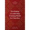 Developing a Leadership Training Model for Churches: A Biblical Perspective - Paperback