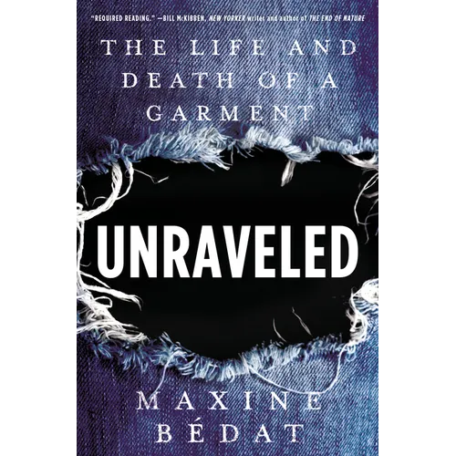 Unraveled: The Life and Death of a Garment - Hardcover