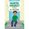 Guess What? I Was Adopted - Hardcover