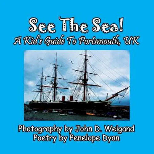 See The Sea! A Kid's Guide To Portsmouth, UK - Paperback