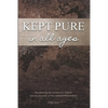 Kept Pure In All Ages: Recapturing the Authorised Version and the Doctrine of Providential Preservation - Paperback