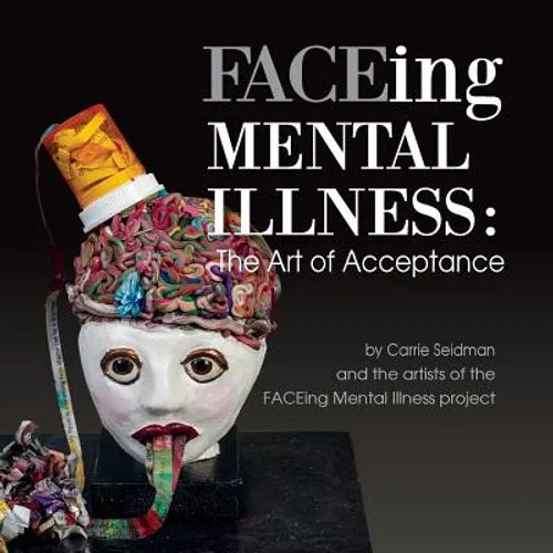 FACEing Mental Illness: The Art of Acceptance - Paperback