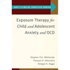 Exposure Therapy for Child and Adolescent Anxiety and Ocd - Paperback