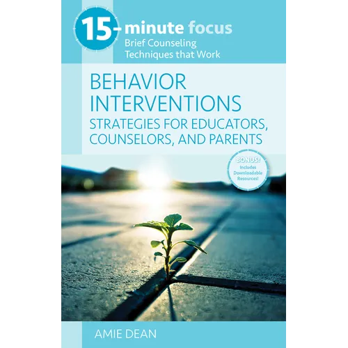 15-Minute Focus: Behavior Interventions: Strategies for Educators, Counselors, and Parents: Brief Counseling Techniques That Work - Paperback