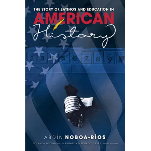 The Story of Latinos and Education in American History - Paperback