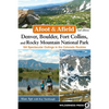 Afoot & Afield: Denver, Boulder, Fort Collins, and Rocky Mountain National Park: 184 Spectacular Outings in the Colorado Rockies - Hardcover