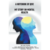 A Notebook of Love My Story on Mental Health - Paperback