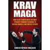 Krav Maga: How To Get Started With The Most Straight-Forward Technique To Defend Yourself and Protect Others - Paperback