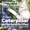 Caterpillar and the Butterfly Effect. La Oruga y el Efecto Mariposa: A Bilingual Spanish Children Book. Un libro Bilingüe en Español para Niños - Paperback