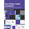 The Python Audio Cookbook: Recipes for Audio Scripting with Python - Paperback
