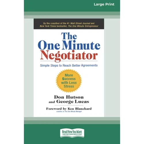 The One Minute Negotiator: Simple Steps to Reach Better Agreements [Standard Large Print 16 Pt Edition] - Paperback