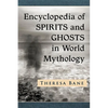 Encyclopedia of Spirits and Ghosts in World Mythology - Paperback