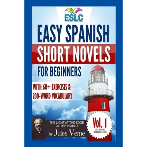 Easy Spanish Short Novels for Beginners With 60+ Exercises & 200-Word Vocabulary: Jules Verne´s "The Light at the Edge of the World" - Paperback