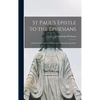 St Paul's Epistle to the Ephesians: a Revised Text and Translation With Exposition and Notes - Hardcover
