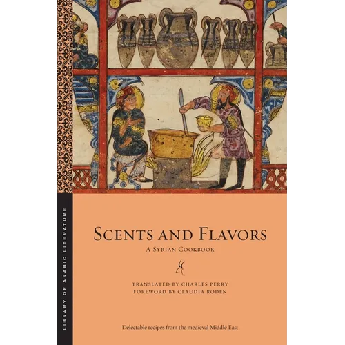 Scents and Flavors: A Syrian Cookbook - Paperback