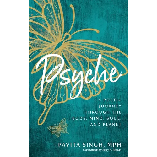 Psyche: A Poetic Journey Through the Body, Mind, Soul, and Planet - Paperback