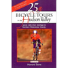 25 Bicycle Tours in the Hudson Valley: Scenic Rides from Saratoga to Northern Westchester Country - Paperback