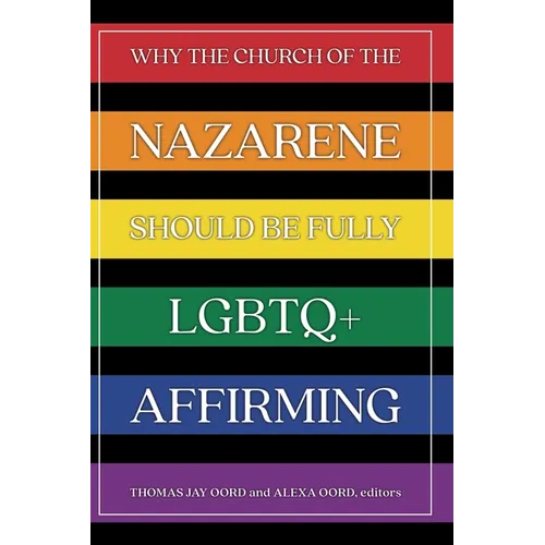 Why the Church of the Nazarene Should Be Fully LGBTQ+ Affirming - Paperback