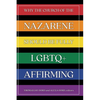 Why the Church of the Nazarene Should Be Fully LGBTQ+ Affirming - Paperback