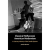 Classical Hollywood, American Modernism - Hardcover