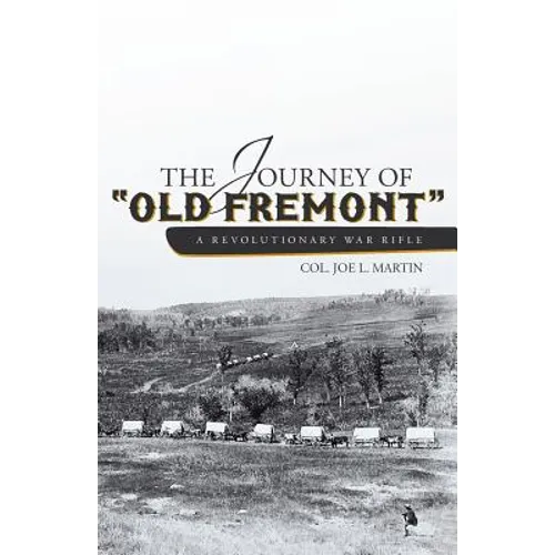The Journey of Old Fremont, a Revolutionary War Rifle - Paperback
