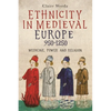 Ethnicity in Medieval Europe, 950-1250: Medicine, Power and Religion - Paperback