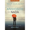 Ansiosos Por NADA: Menos Preocupación, Más Paz - Paperback