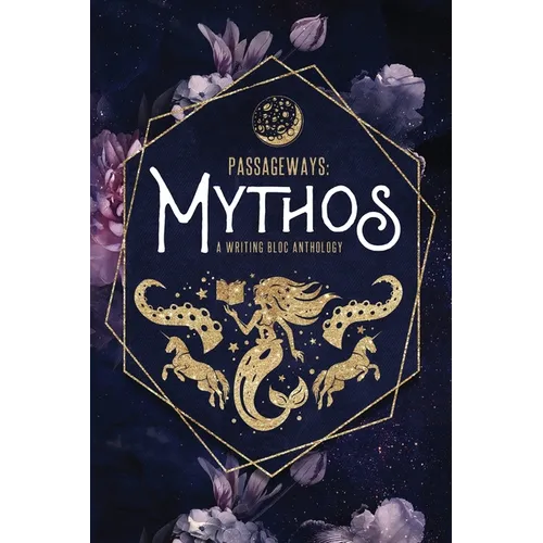 Passageways: Mythos: A Writing Bloc Anthology - Paperback