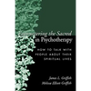 Encountering the Sacred in Psychotherapy: How to Talk with People about Their Spiritual Lives - Hardcover