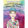 Clayton Sparks Leaves His Mark - Hardcover
