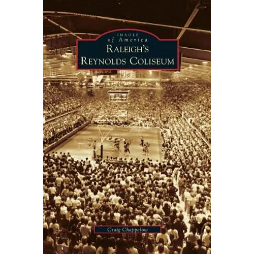 Raleigh's Reynolds Coliseum - Hardcover
