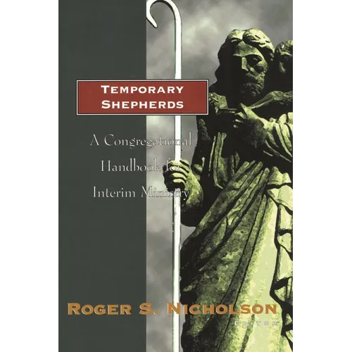Temporary Shepherds: A Congregational Handbook for Interim Ministry - Paperback