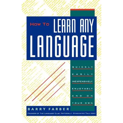 How To Learn Any Language: Quickly, Easily, Inexpensively, Enjoyably and on Your Own - Paperback