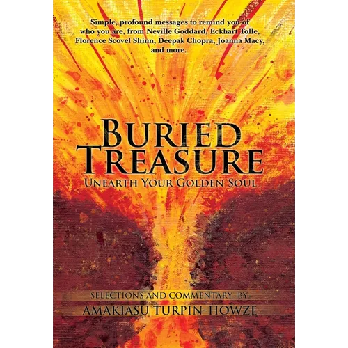 Buried Treasure: Unearth Your Golden Soul: Simple, Profound Messages to Remind You of Who You Are, from Neville Goddard, Eckhart Tolle, - Hardcover