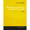 Ballade No.1 in G Minor by Frèdèric Chopin for Solo Piano (1836) Op.23 - Paperback