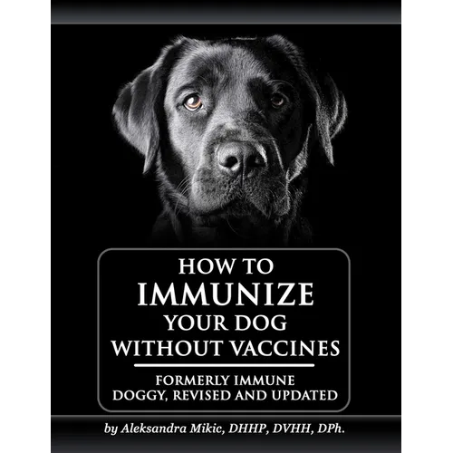 How to Immunize Your Dog without Vaccines: Formerly Immune Doggy, revised and updated - Paperback
