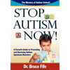 Stop Autism Now! a Parent's Guide to Preventing and Reversing Autism Spectrum Disorders - Paperback