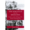 The Struggle for the Breeches: Gender and the Making of the British Working Class Volume 23 - Paperback